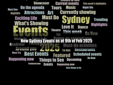 New Sydney Events as at 9th of Feb 2025