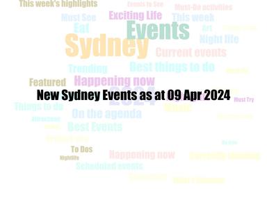 New Sydney Events as at 09 Apr 2024