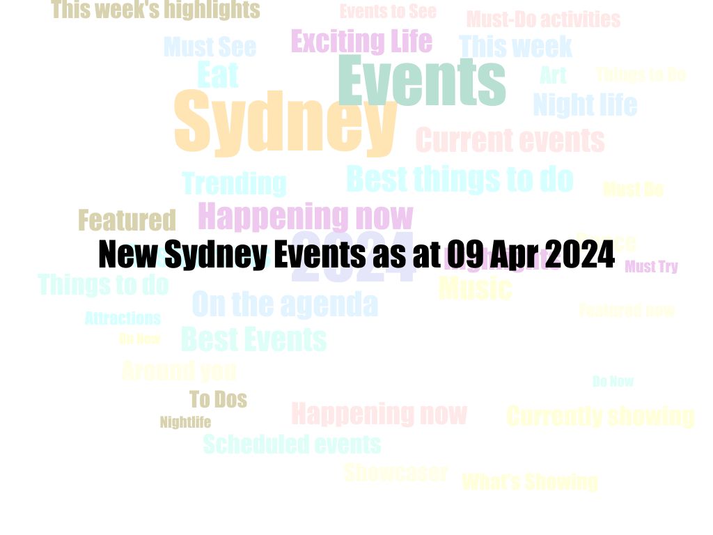 New Sydney Events as at 09 Apr 2024 | UpNext