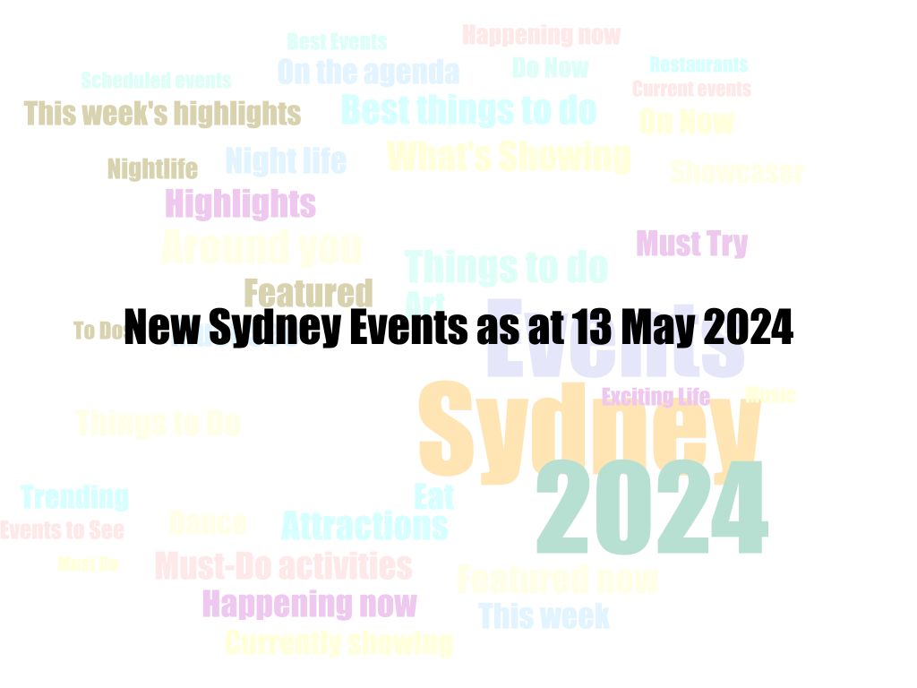 New Sydney Events as at 13 May 2024 | UpNext