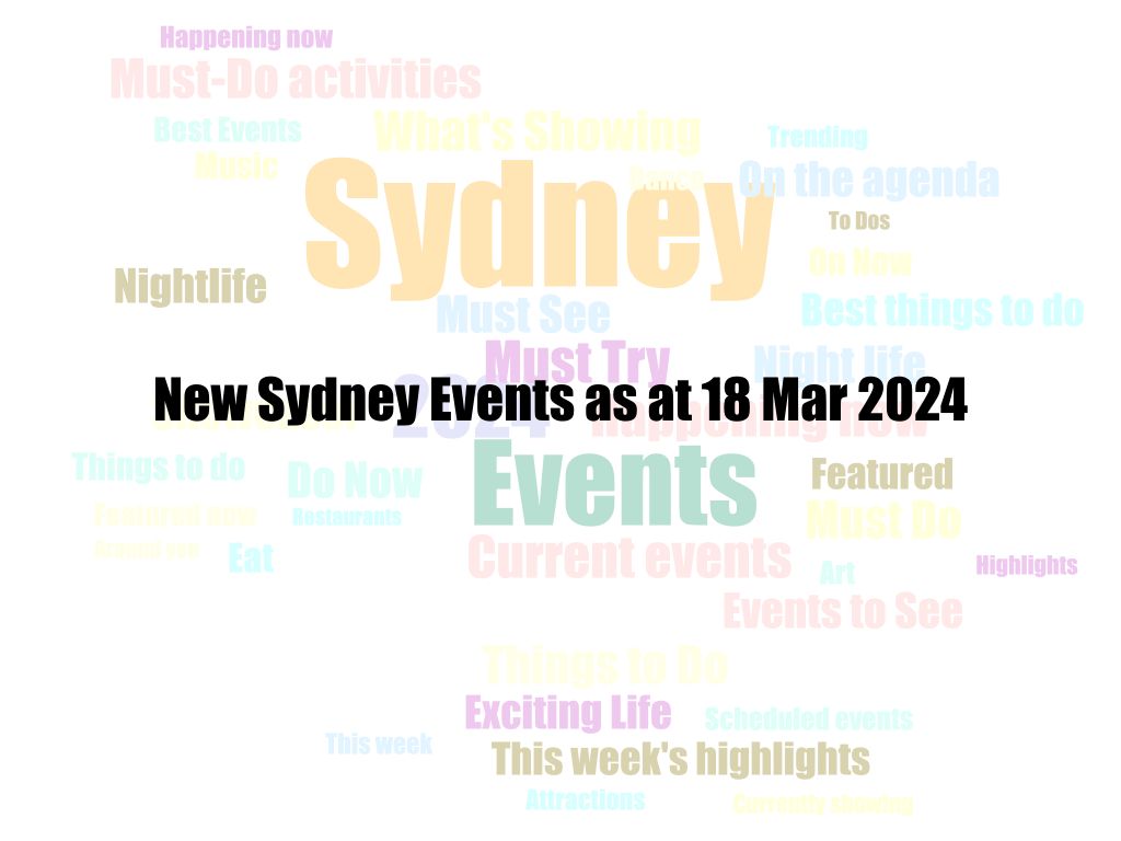 New Sydney Events as at 18 Mar 2024 | UpNext