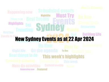 New Sydney Events as at 22 Apr 2024