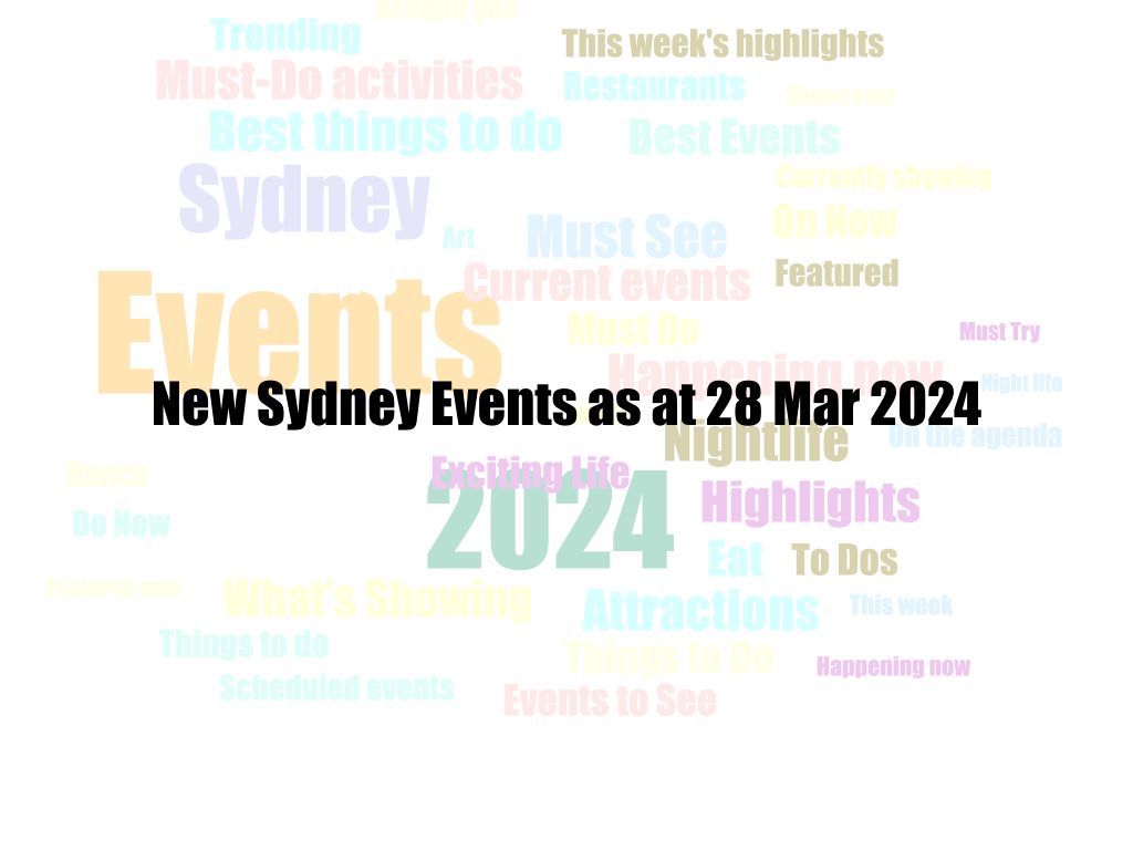 New Sydney Events as at 28 Mar 2024 | UpNext
