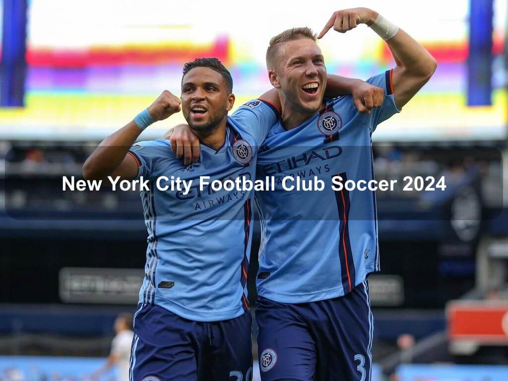 New York City Football Club Soccer 2024 | What's on in Bronx NY