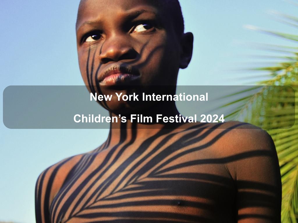 New York International Children's Film Festival 2024 | What's on in New York NY