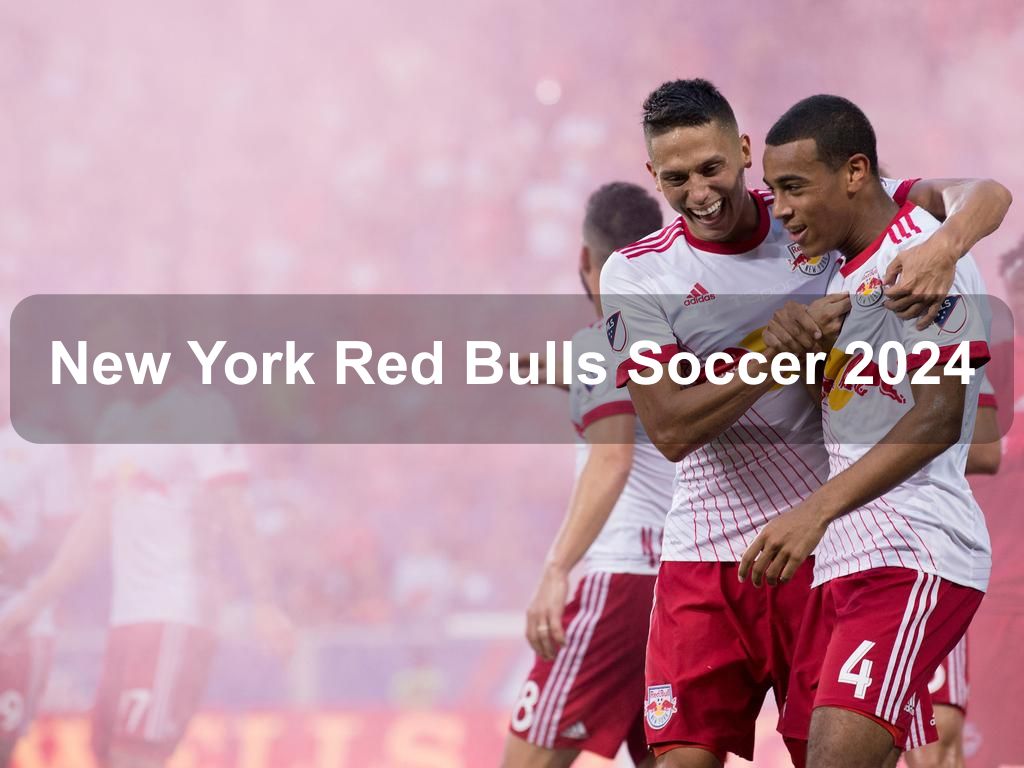 New York Red Bulls Soccer 2024 | What's on in Harrison NY