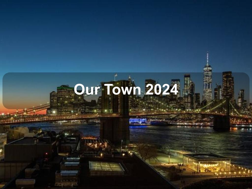 Our Town 2024 | What's on in Manhattan NY