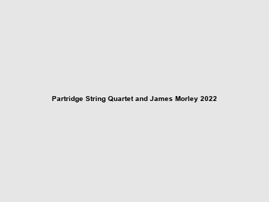 A night of intimate, exhilarating music performed by Partridge String Quartet and James Morley.