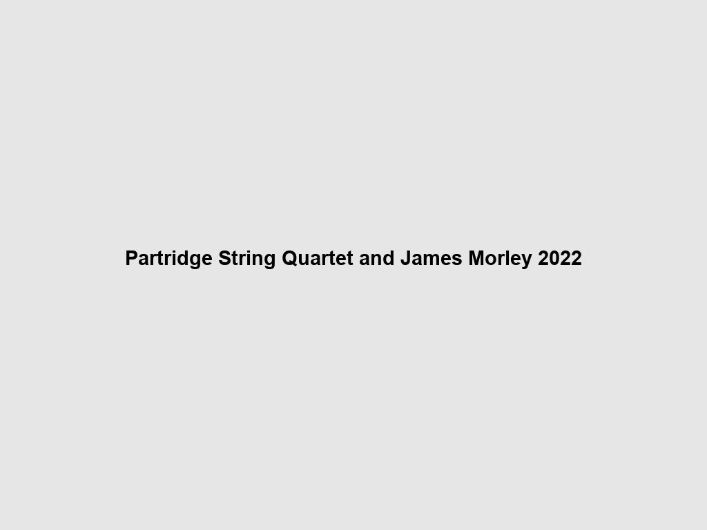 Partridge String Quartet and James Morley 2022 | Southbank