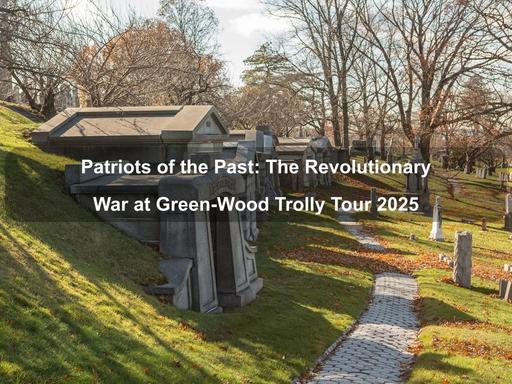 This trolley tour showcases Green-Wood Cemetery's important role in the Revolutionary War. This trolley tour showcases Green-Wood Cemetery's important role in the Revolutionary War.
