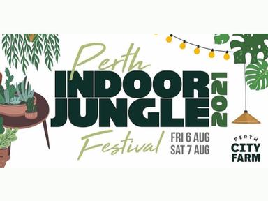 Perth's only festival dedicated to sharing the joy of filling your home with plants returns in August 2021.
