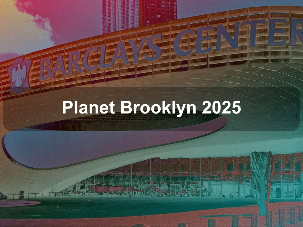Planet Brooklyn 2025 | What's on in Brooklyn NY Planet Brooklyn 2025 | What's on in Brooklyn NY