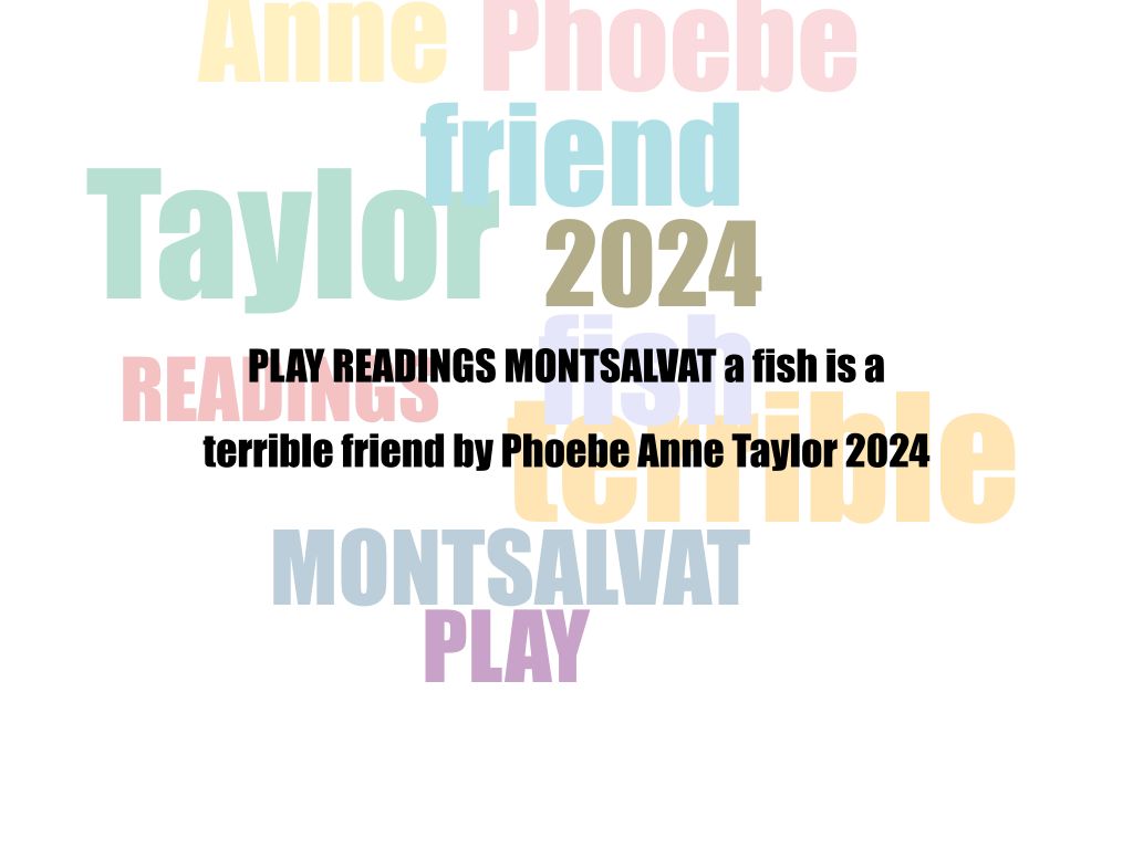 PLAY READINGS MONTSALVAT a fish is a terrible friend by Phoebe Anne Taylor 2024 | Eltham