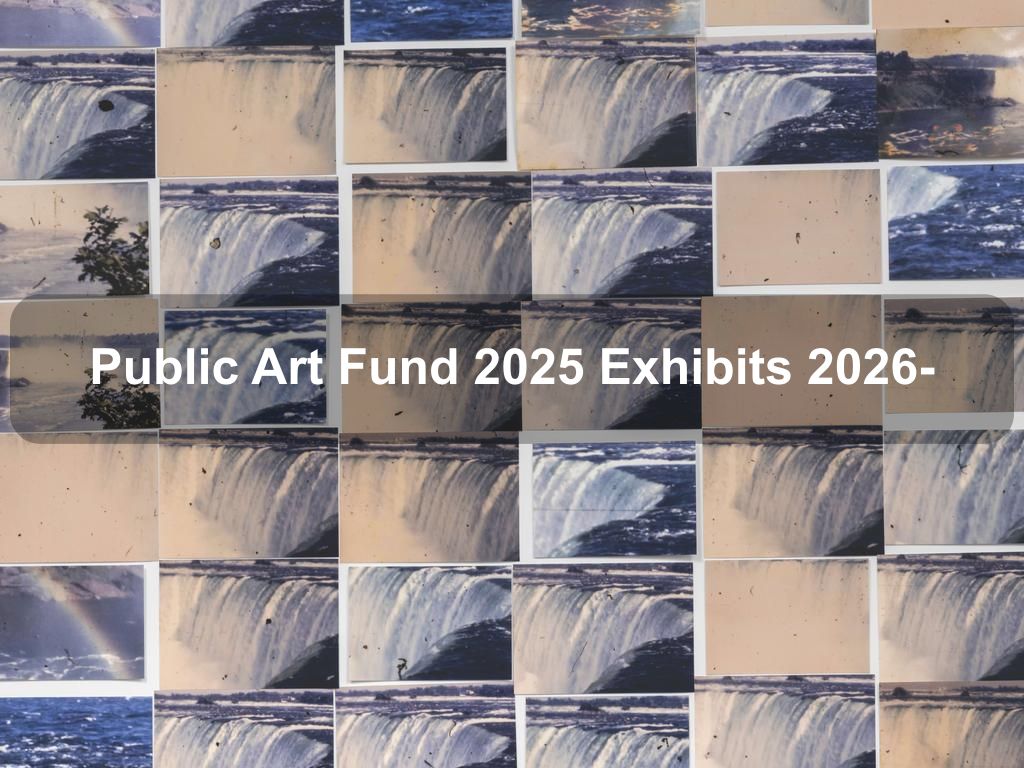 Public Art Fund 2025 Exhibits 2026- | Citywide Things to Do | What's on in New York NY