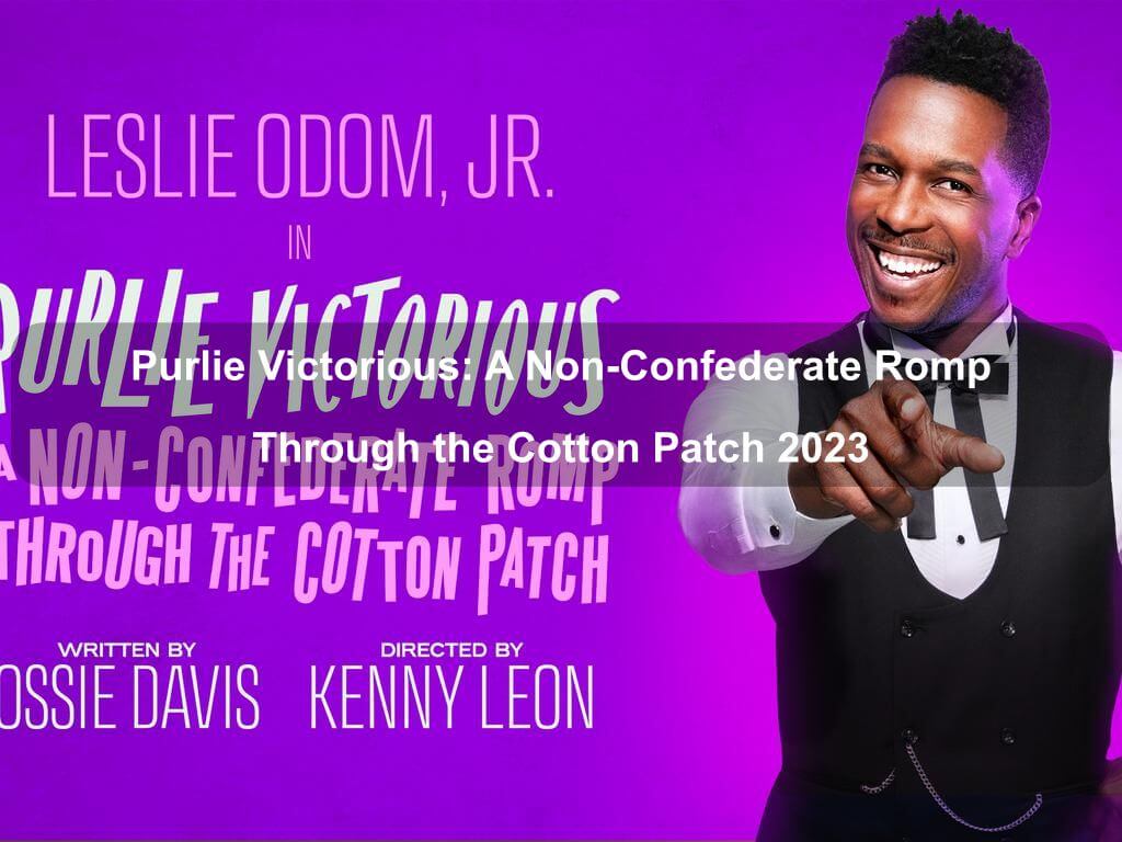 Purlie Victorious: A Non-Confederate Romp Through the Cotton Patch 2023 | What's on in New York NY