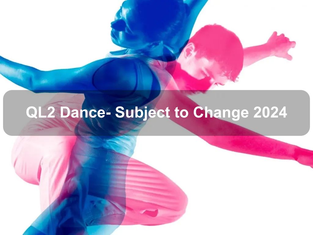 QL2 Dance- Subject to Change 2024 | What's on in Canberra