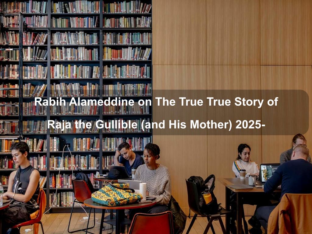Rabih Alameddine on The True True Story of Raja the Gullible (and His Mother) 2025- | Downtown Brooklyn Things to Do | What's on in Brooklyn NY Rabih Alameddine on The True True Story of Raja the Gullible (and His Mother) 2025- | Downtown Brooklyn Things to Do | What's on in Brooklyn NY