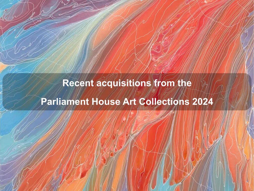 Recent acquisitions from the Parliament House Art Collections 2024 | What's on in Canberra