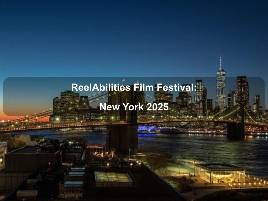 ReelAbilities Film Festival: New York 2025 | What's on in New York NY