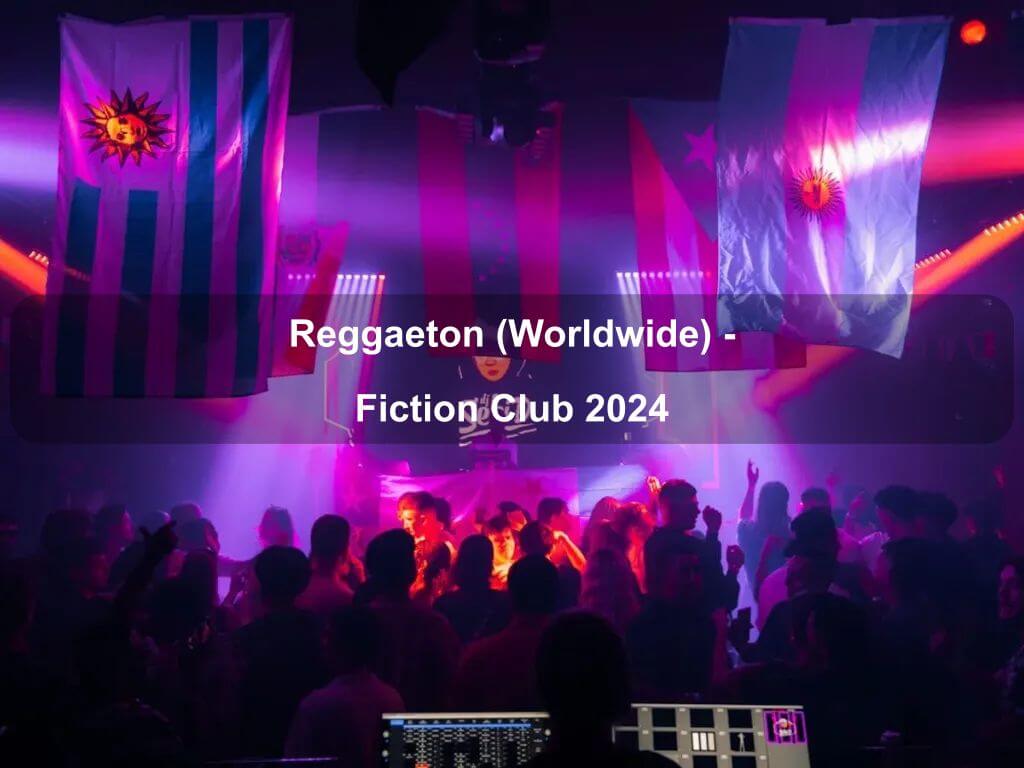 Reggaeton (Worldwide) - Fiction Club 2024 | Canberra