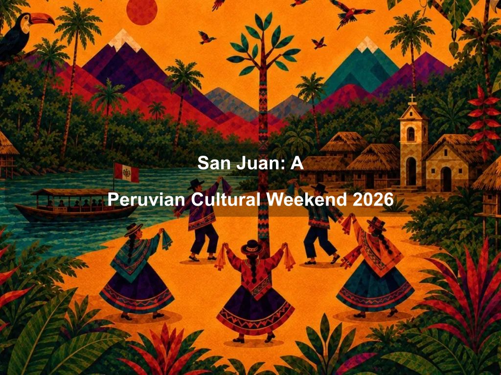 San Juan: A Peruvian Cultural Weekend 2026 | What's on in Gungahlin