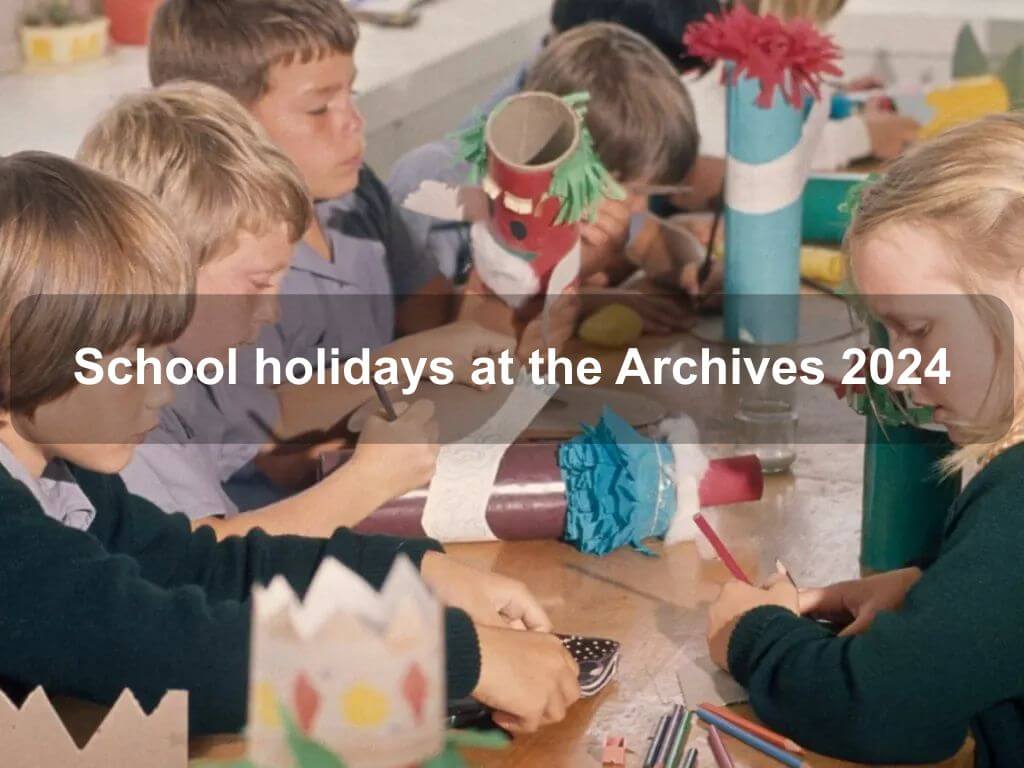 School holidays at the Archives 2024 | Parkes