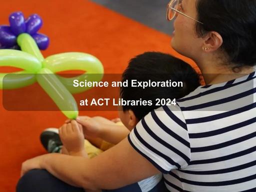 Libraries ACT has joined the National Science week celebration by offering a diverse range of engaging programs that aim to promote scientific knowledge and exploration