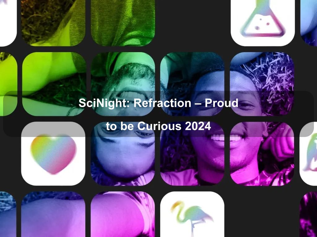 SciNight: Refraction - Proud to be Curious 2024 | What's on in Parkes