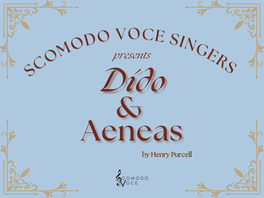 Scomodo Voce Singers Presents Dido & Aeneas!