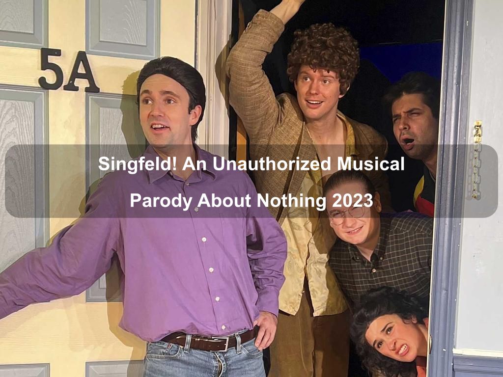 Singfeld! An Unauthorized Musical Parody About Nothing 2025 | What's on in New York NY