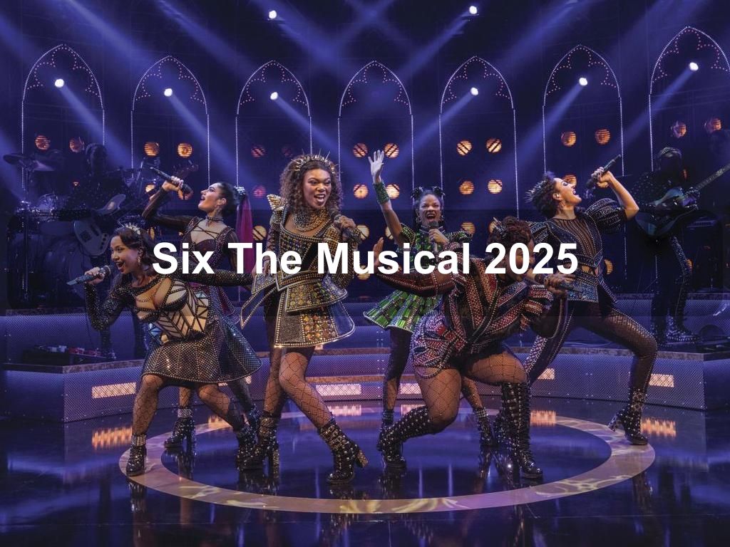 Six The Musical 2025 | What's on in Manhattan NY