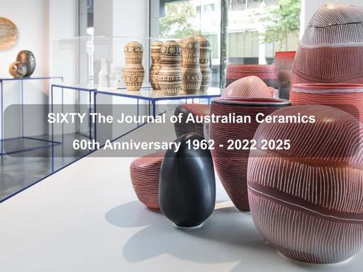 SIXTY The Journal of Australian Ceramics 60th Anniversary is an Australian Design Centre (ADC On Tour) national touring exhibition, presented with assistance from the Australian Government Visions of Australia program SIXTY The Journal of Australian Ceramics 60th Anniversary is an Australian Design Centre (ADC On Tour) national touring exhibition, presented with assistance from the Australian Government Visions of Australia program