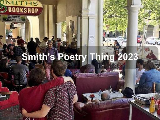 Each Monday evening, Smith's serves up a feast of words!Two feature poets present readings from their latest publications and most evenings include an open mic section that's inclusive and fun - open to all and you can sign up on the night