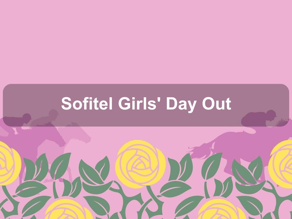 Sofitel Girls' Day Out | 16 September | Flemington | VRC 2023 | Flemington