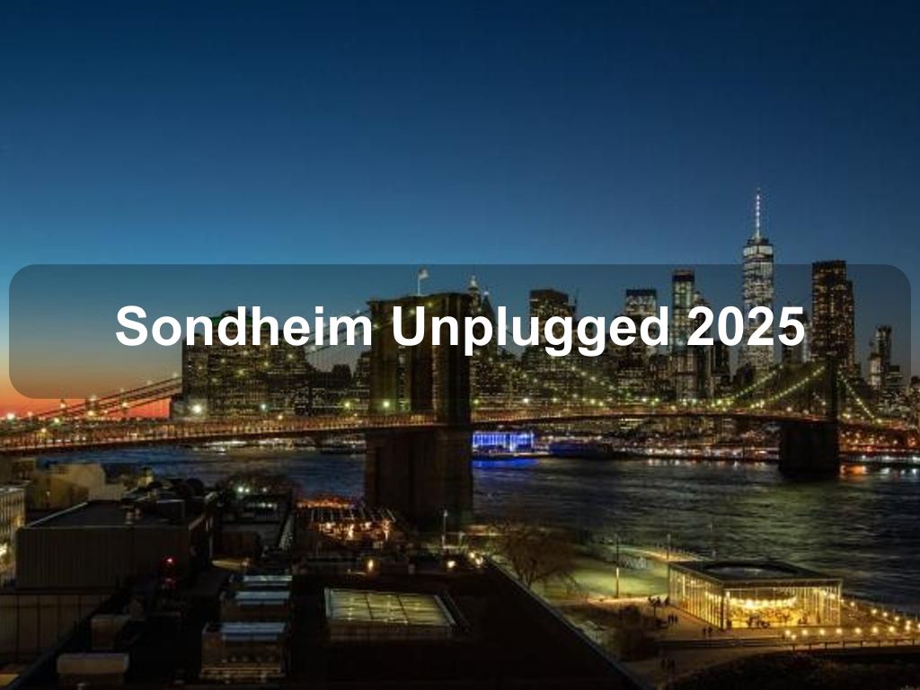 Sondheim Unplugged 2025 | What's on in Manhattan NY Sondheim Unplugged 2025 | What's on in Manhattan NY