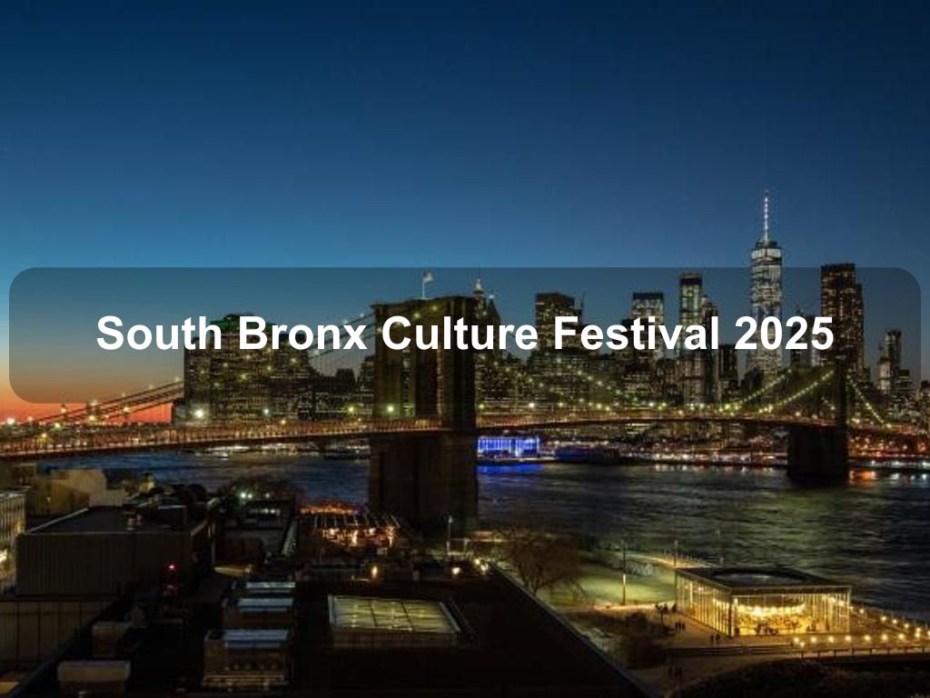 South Bronx Culture Festival 2025 | What's on in New York NY South Bronx Culture Festival 2025 | What's on in New York NY