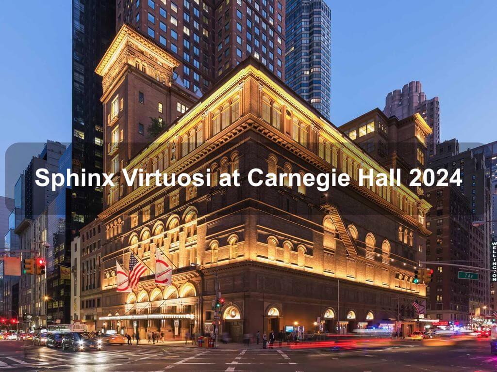 Sphinx Virtuosi at Carnegie Hall 2024 | What's on in Manhattan NY