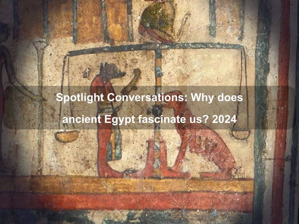 Spotlight Conversations: Why does ancient Egypt fascinate us? 2024 | Acton