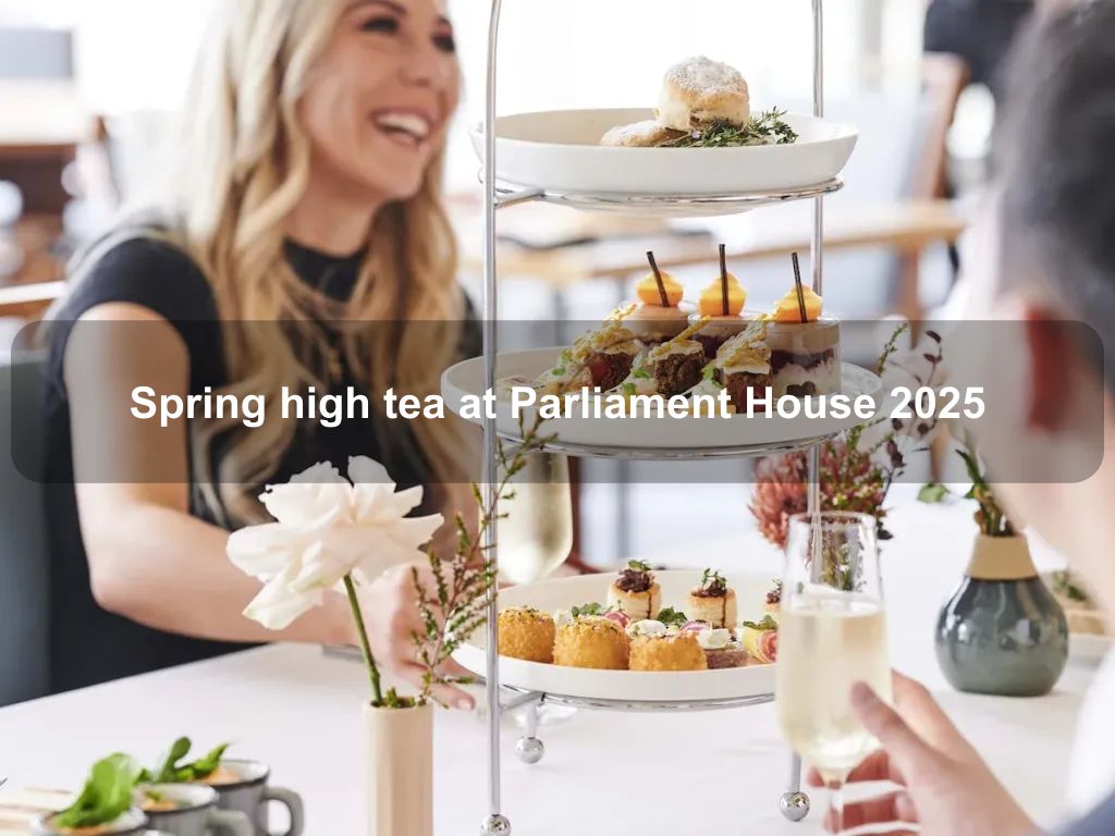 Spring high tea at Parliament House 2025 | What's on in Canberra