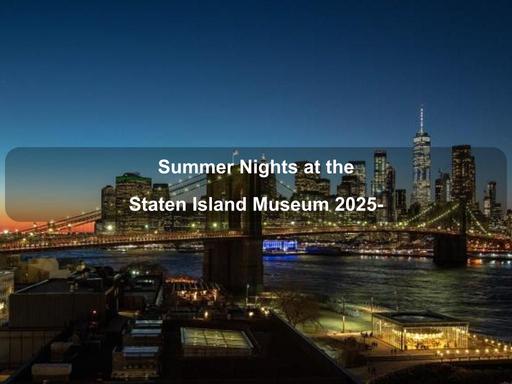 The Staten Island museum remains open late on Thursday evenings in summer for drinks and special programming. The Staten Island museum remains open late on Thursday evenings in summer for drinks and special programming.