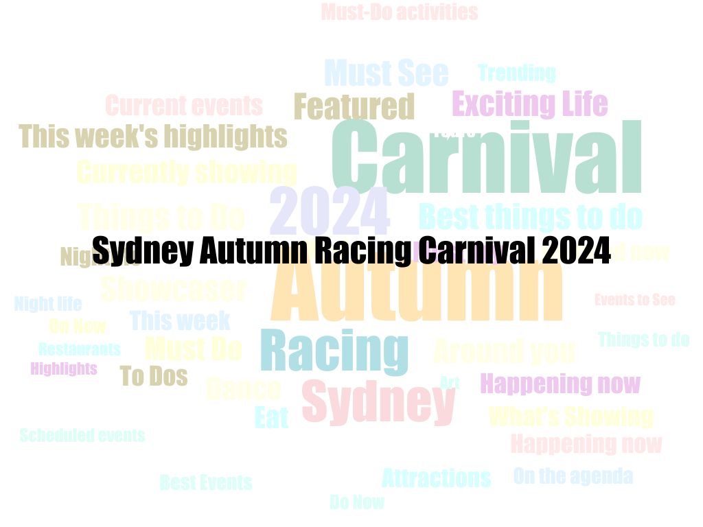 Sydney Autumn Racing Carnival 2024 | Sydney
