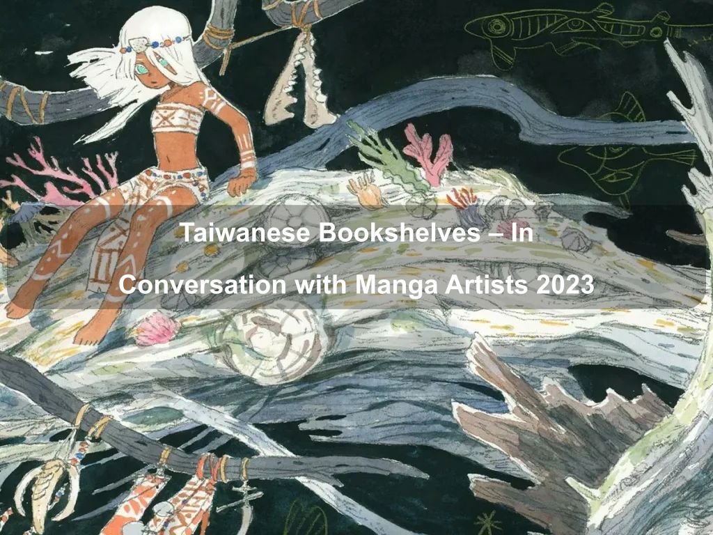 Taiwanese Bookshelves -  In Conversation with Manga Artists 2023 | Acton