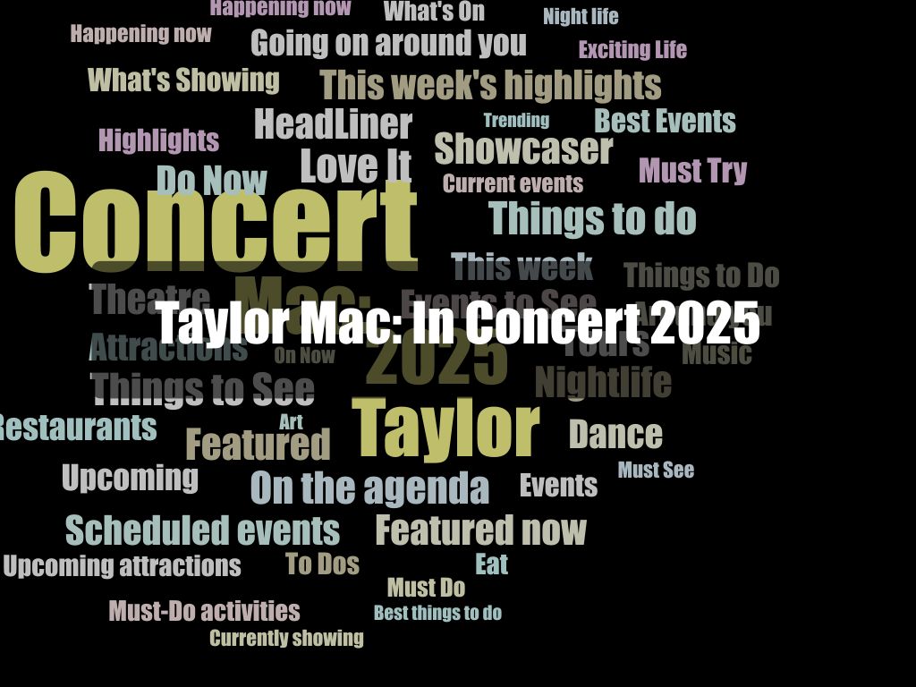 Taylor Mac: In Concert 2025 | What's on in Manhattan NY Taylor Mac: In Concert 2025 | What's on in Manhattan NY