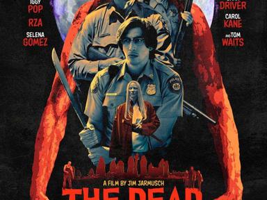The Dead Don't Die The greatest cast ever dis-assembled for a zombie movie. Bill Murray, Adam Driver, Tom Waits Jim Jarmusch