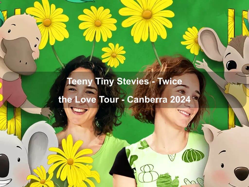 Teeny Tiny Stevies - Twice the Love Tour - Canberra 2024 | What's on in Canberra