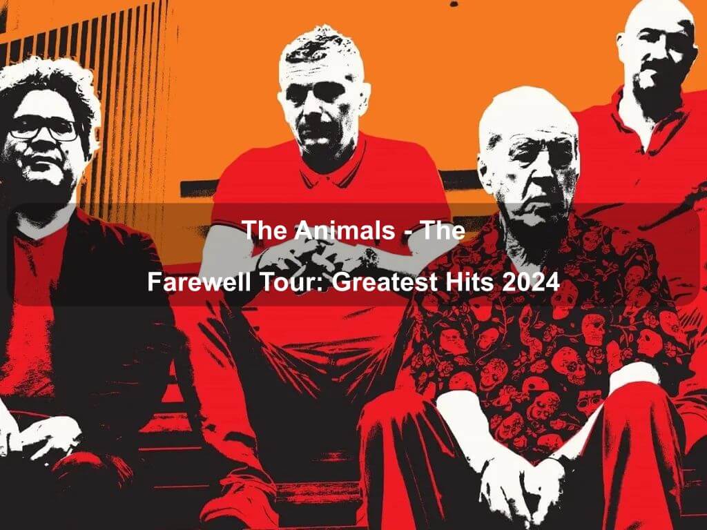 The Animals - The Farewell Tour: Greatest Hits 2024 | Canberra