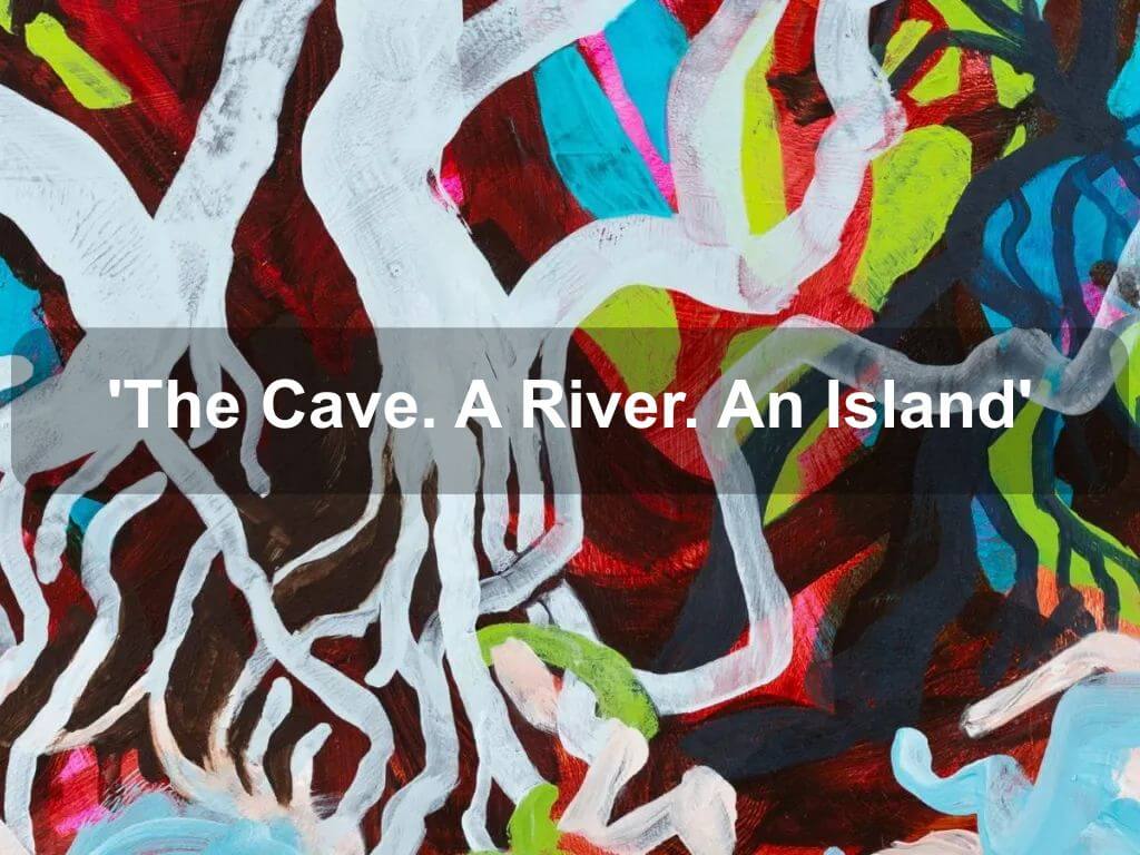 The Cave. A River. An Island' | M16 Artspace Exhibition 2024 | What's on in Griffith