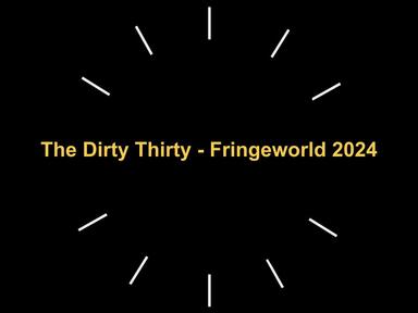 Fringeworlds funniest half-hour of filth!