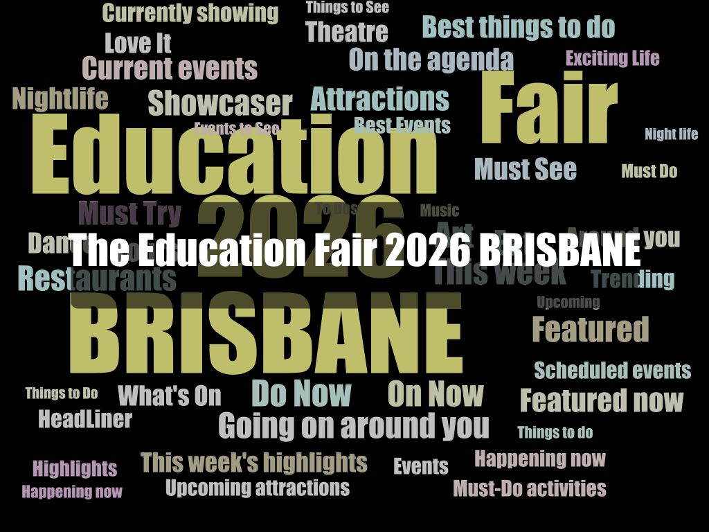 The Education Fair 2026 BRISBANE | What's on in Nathan