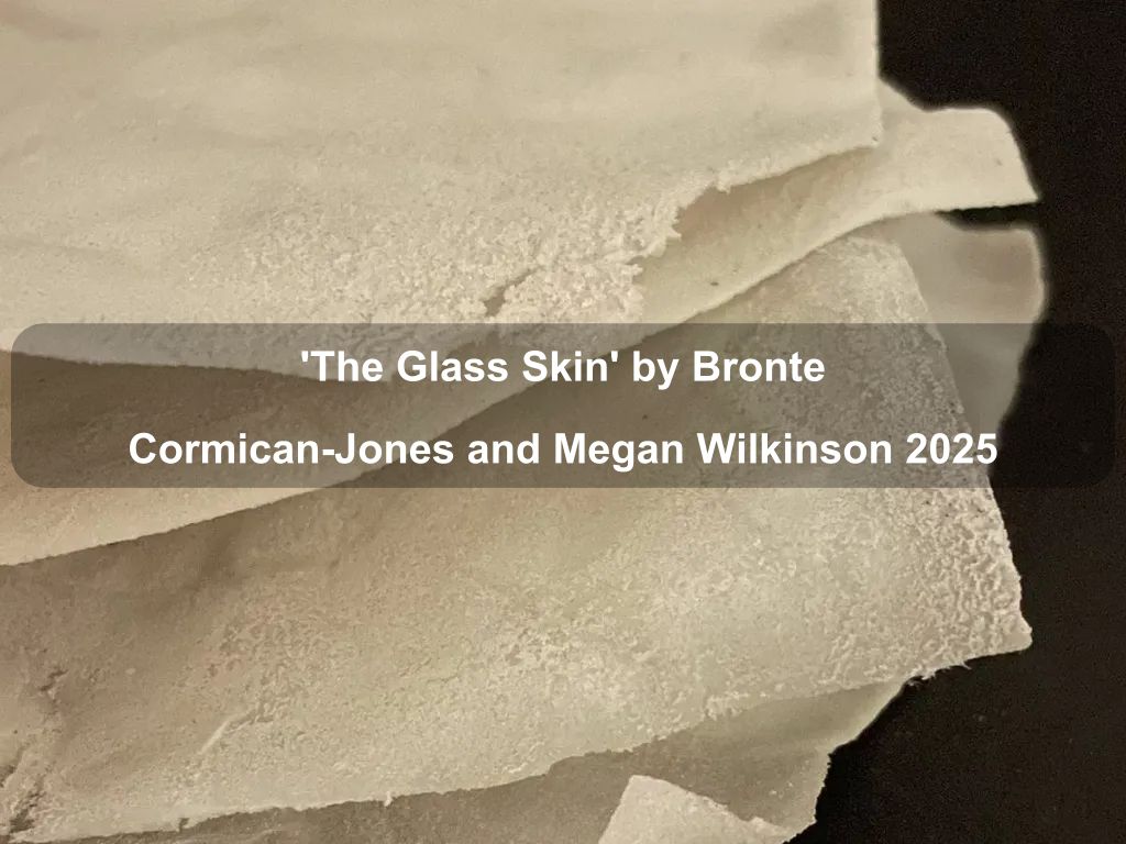 The Glass Skin' by Bronte Cormican-Jones and Megan Wilkinson 2025 | What's on in Forrest The Glass Skin' by Bronte Cormican-Jones and Megan Wilkinson 2025 | What's on in Forrest